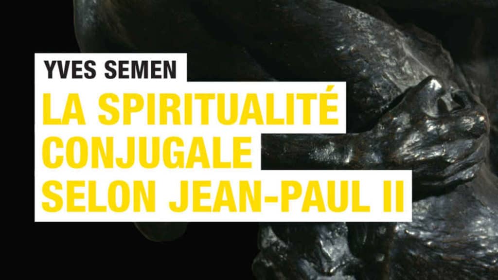 La Spiritualité conjugale selon Jean-Paul II